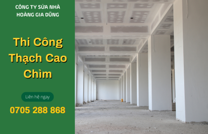 Thi công trần thạch cao chìm cho nhà ở bền đẹp